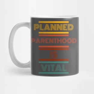 Planned parenthood is vital t-shirt Mug